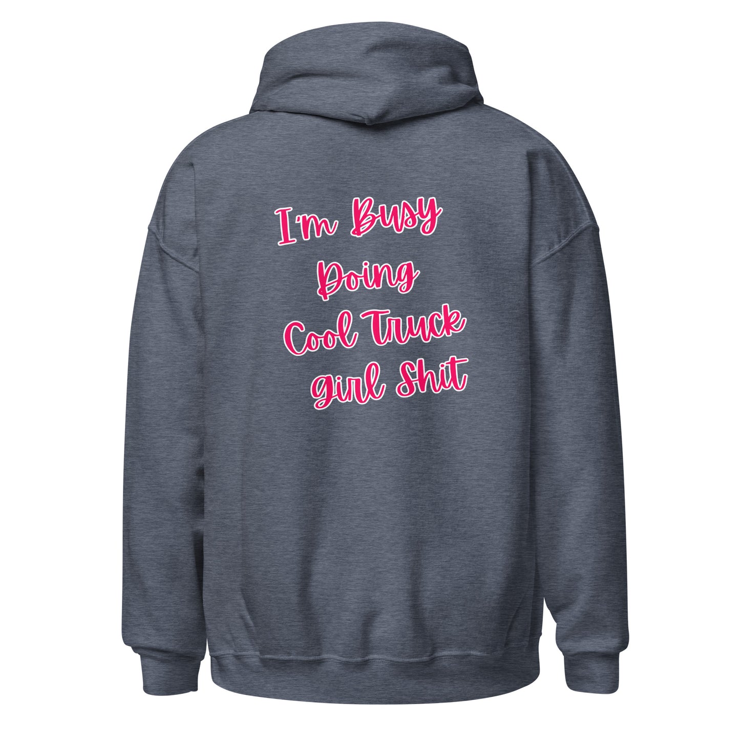 I'm Busy Doing Cool Truck Girl Shit Unisex Hoodie