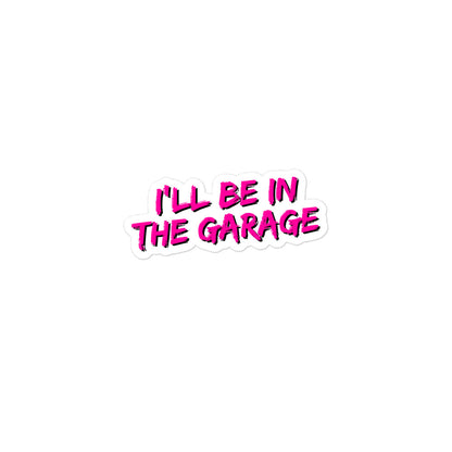 I'll Be In The Garage Kiss-cut Stickers