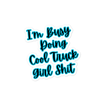 I'm Busy Doing Cool Truck Girl Shit Kiss-Cut Stickers