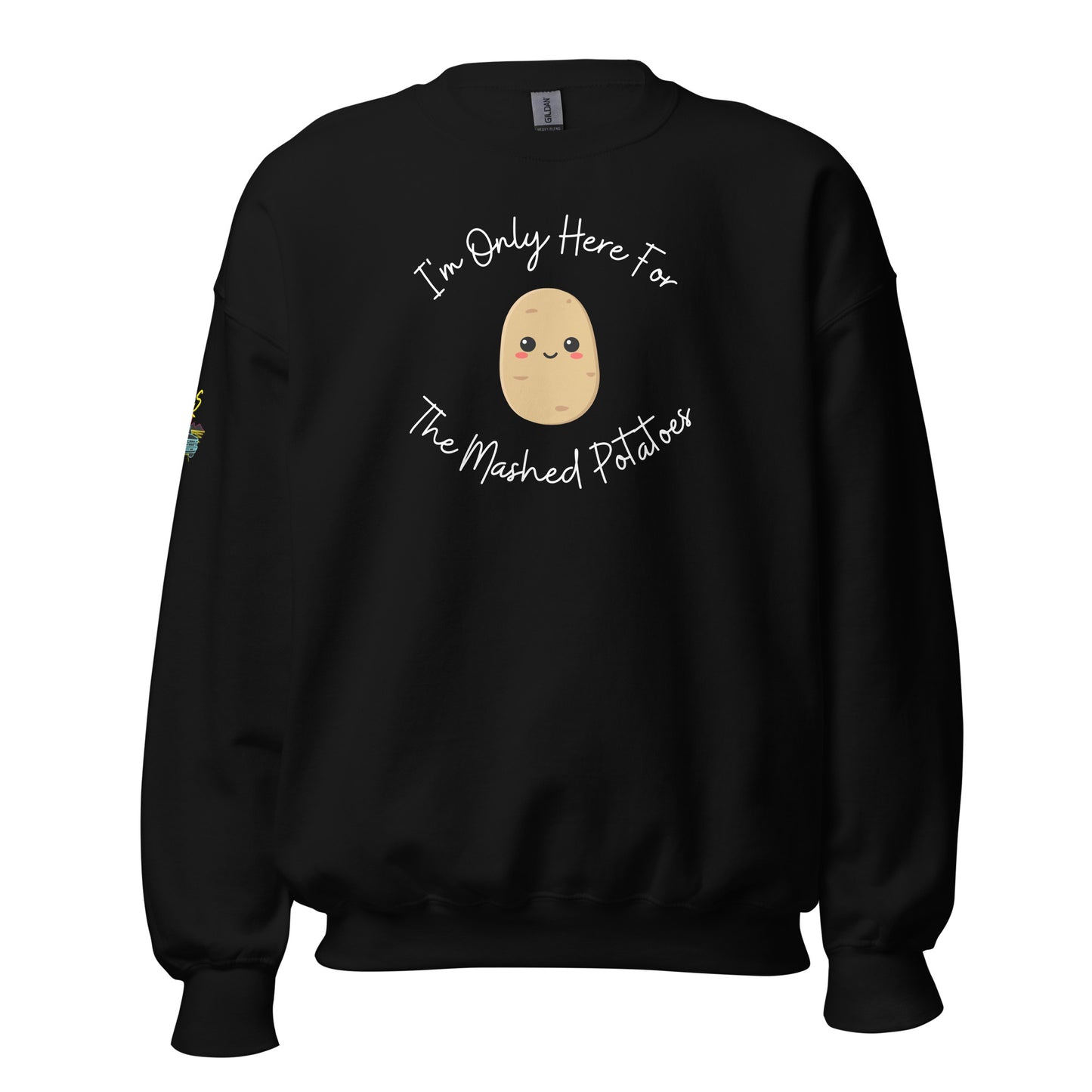 I'm Only Here For The Mashed Potatoes Unisex Sweatshirt
