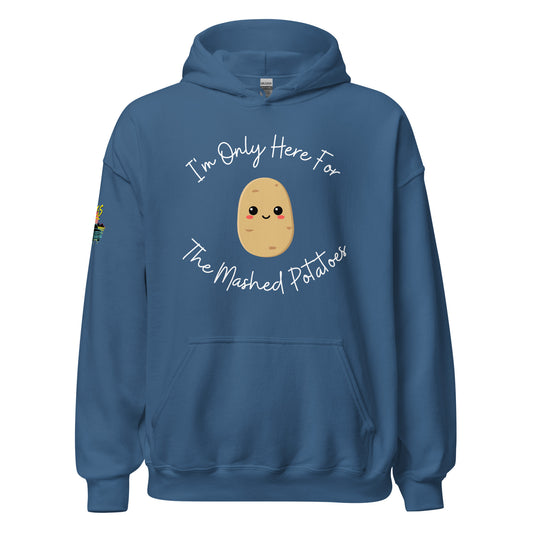 I'm Only Here For The Mashed Potatoes Unisex Hoodie